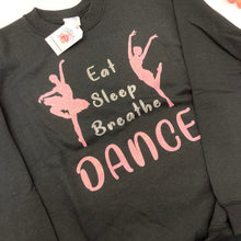 Load image into Gallery viewer, Eat Sleep Breathe DANCE sweatshirt